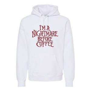 I’m A Nightmare Before Coffee Premium Hoodie