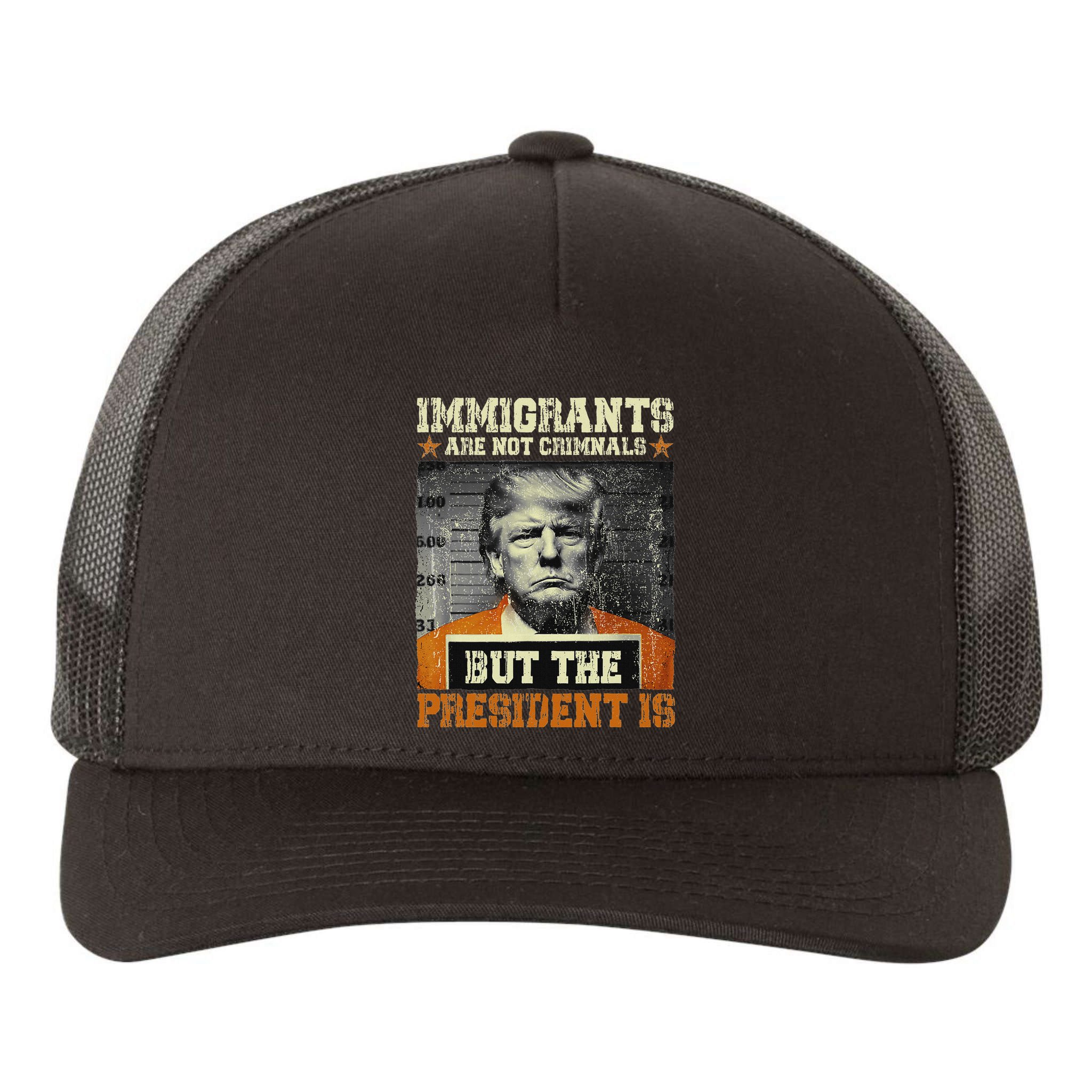 Immigrants Are Not Criminals But The President Is Funny Yupoong Adult 5-Panel Trucker Hat