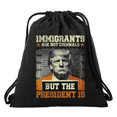 Immigrants Are Not Criminals But The President Is Funny Drawstring Bag