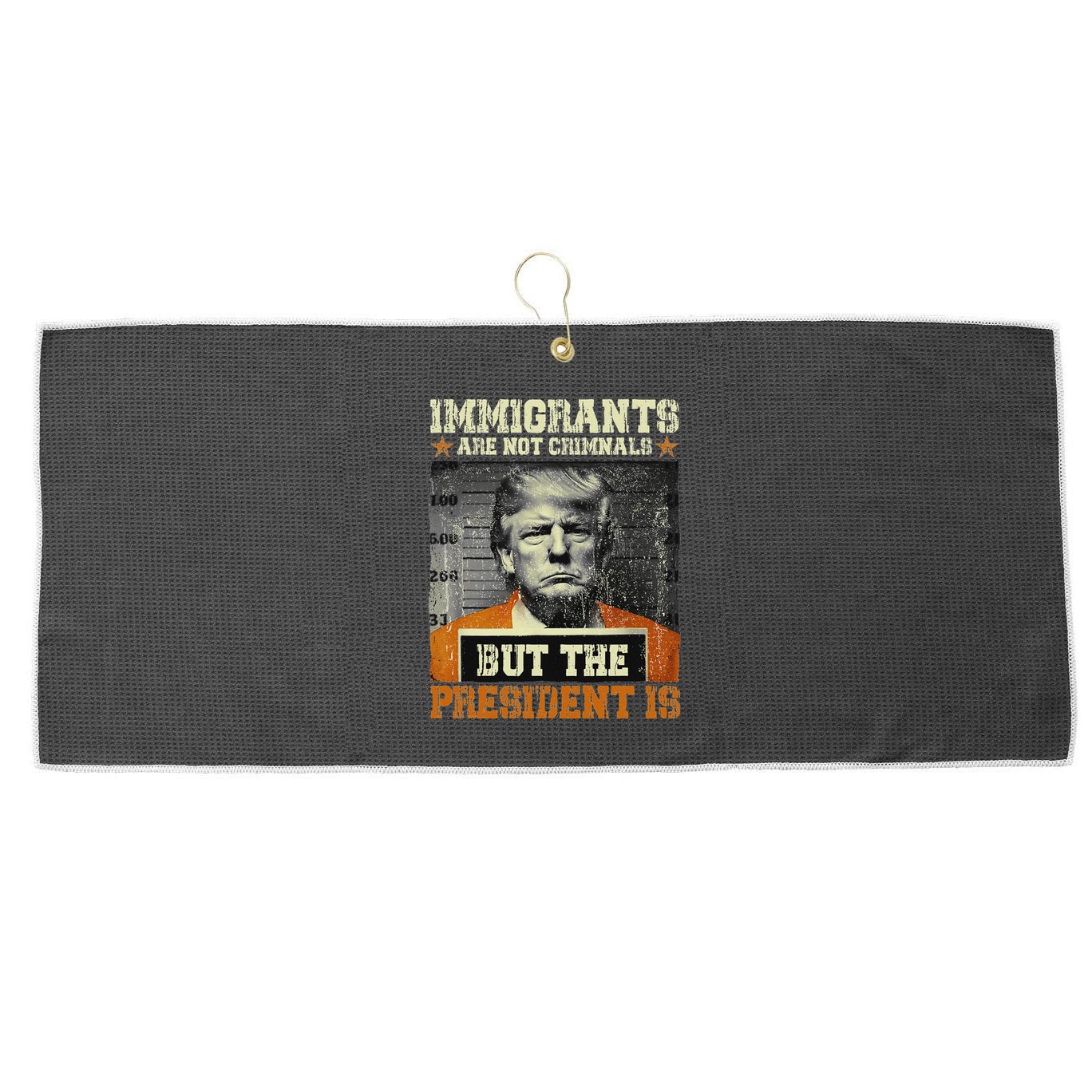Immigrants Are Not Criminals But The President Is Funny Large Microfiber Waffle Golf Towel