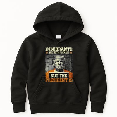 Immigrants Are Not Criminals But The President Is Funny Kids Hoodie