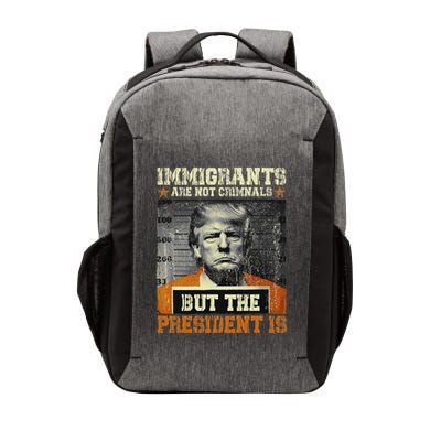 Immigrants Are Not Criminals But The President Is Funny Vector Backpack