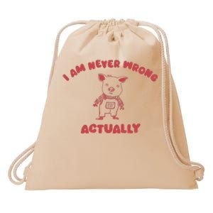 I Am Never Wrong Actually Drawstring Bag