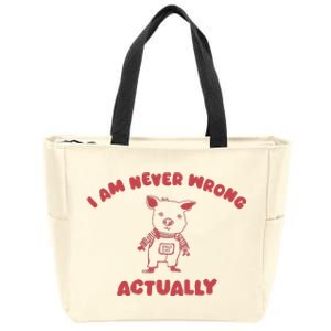 I Am Never Wrong Actually Zip Tote Bag