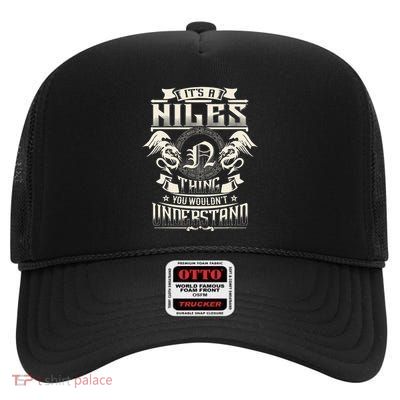 ItS A Niles Thing You WouldnT Understand Family Name High Crown Mesh Back Trucker Hat