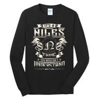 ItS A Niles Thing You WouldnT Understand Family Name Tall Long Sleeve T-Shirt