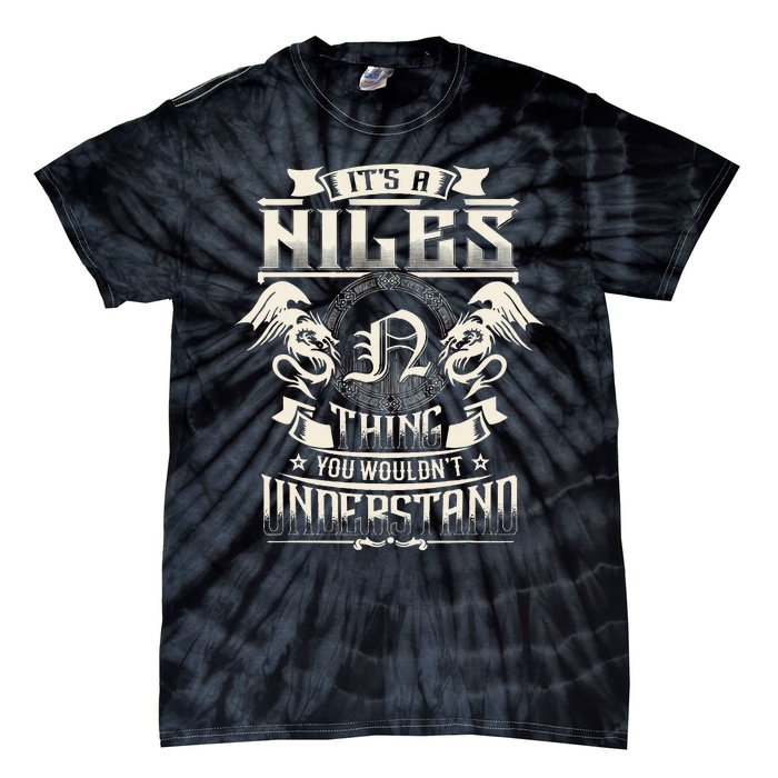 ItS A Niles Thing You WouldnT Understand Family Name Tie-Dye T-Shirt