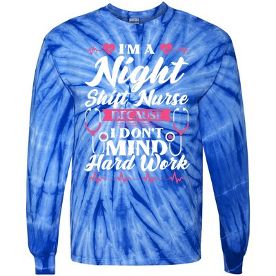 Im A Night Shift Nurse Gift Tie-Dye Long Sleeve Shirt