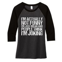 Im Actually Not Funny Im Just Mean People Think Im Joking Women's Tri-Blend 3/4-Sleeve Raglan Shirt