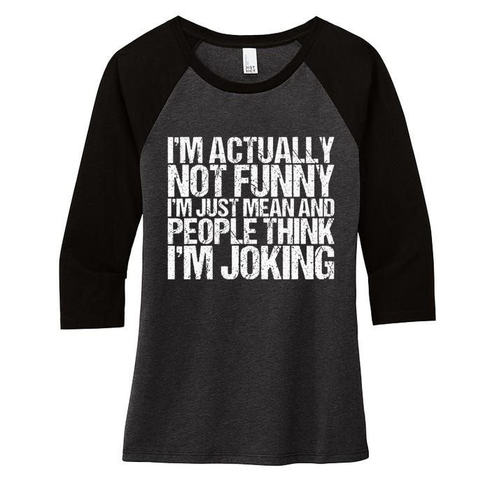 Im Actually Not Funny Im Just Mean People Think Im Joking Women's Tri-Blend 3/4-Sleeve Raglan Shirt