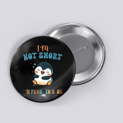 I Am Not Short I Am Penguin Size Funny Lazy Penguin Lover  Button