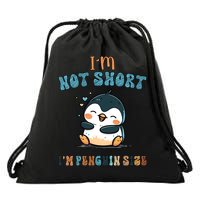 I Am Not Short I Am Penguin Size Funny Lazy Penguin Lover  Drawstring Bag