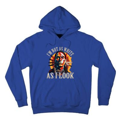 I Am Not As White As I Look Tall Hoodie