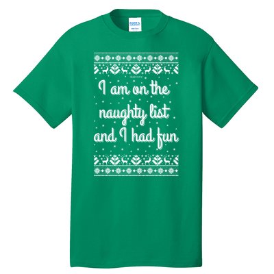 I Am On The Naughty List Funny Ugly Christmas Holiday Santa Tall T-Shirt