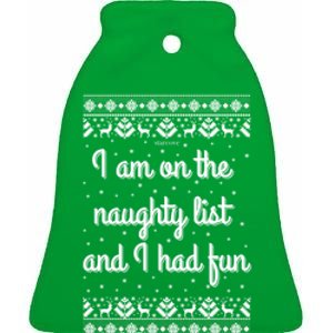 I Am On The Naughty List Funny Ugly Christmas Holiday Santa Ceramic Bell Ornament