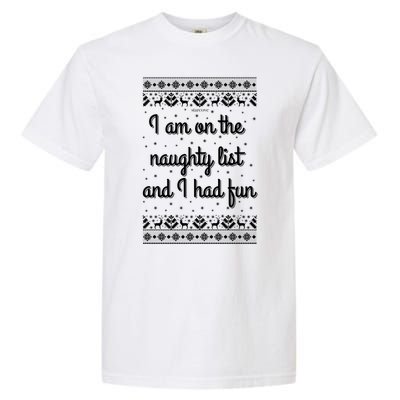 I Am On The Naughty List Funny Ugly Christmas Holiday Santa Garment-Dyed Heavyweight T-Shirt