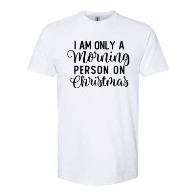 I Am Only A Morning Person On Christmas Xmas Holiday Santa Meaningful Gift Softstyle CVC T-Shirt