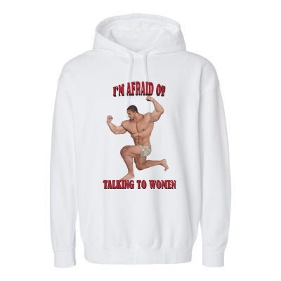 IM Afraid Of Talking To Women Garment-Dyed Fleece Hoodie