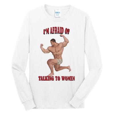 IM Afraid Of Talking To Women Tall Long Sleeve T-Shirt