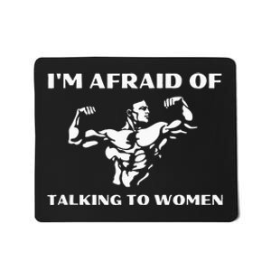 Im Afraid Of Talking To Women Satirical Workout Mousepad