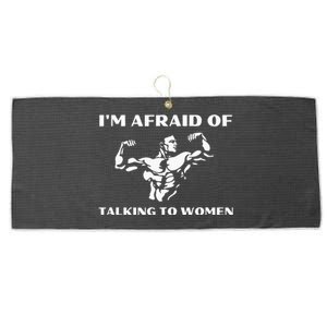 Im Afraid Of Talking To Women Satirical Workout Large Microfiber Waffle Golf Towel