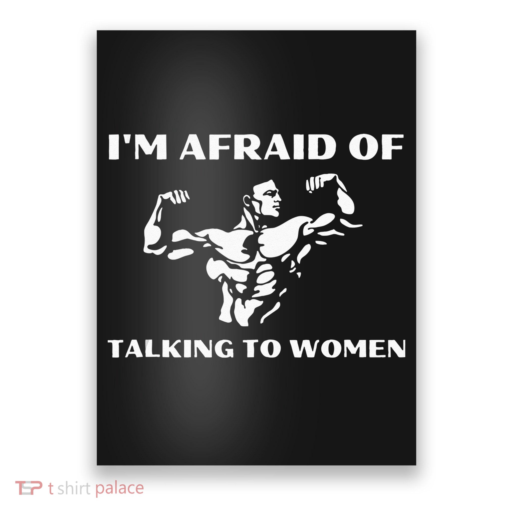 Im Afraid Of Talking To Women Satirical Workout Poster