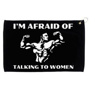 Im Afraid Of Talking To Women Satirical Workout Grommeted Golf Towel