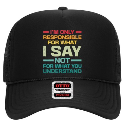 I Am Only Responsible For What I Say Not What You Understand Trucker Hat