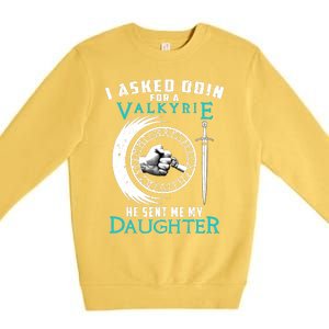 I Asked Odin For A Valkyrie He Sent Me My Daughter Viking Premium Crewneck Sweatshirt