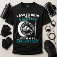 I Asked Odin For A Valkyrie He Sent Me My Daughter Viking Cooling Performance Crew T-Shirt