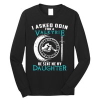 I Asked Odin For A Valkyrie He Sent Me My Daughter Viking Long Sleeve Shirt