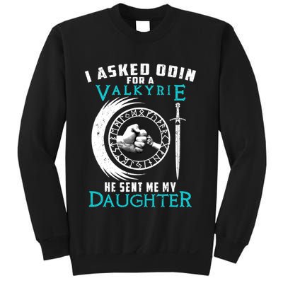 I Asked Odin For A Valkyrie He Sent Me My Daughter Viking Sweatshirt