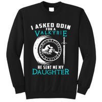 I Asked Odin For A Valkyrie He Sent Me My Daughter Viking Sweatshirt