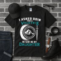 I Asked Odin For A Valkyrie He Sent Me My Daughter Viking Tall T-Shirt