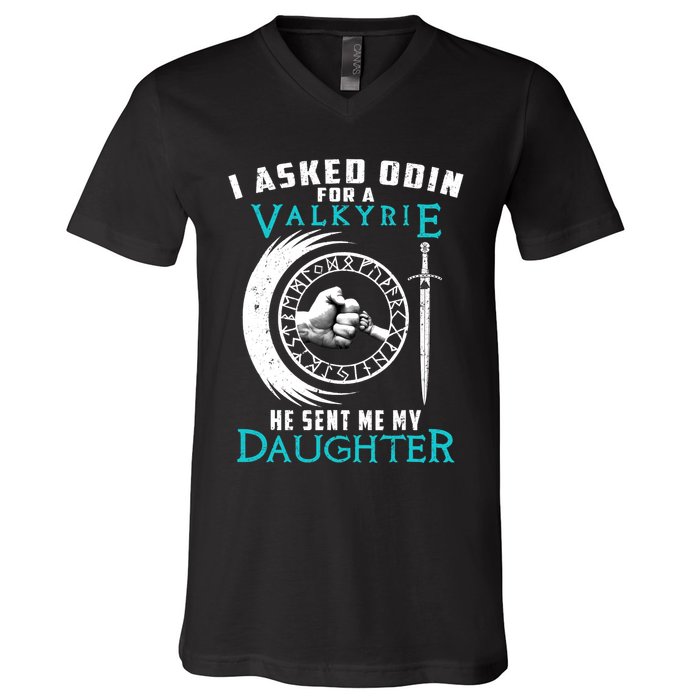 I Asked Odin For A Valkyrie He Sent Me My Daughter Viking V-Neck T-Shirt