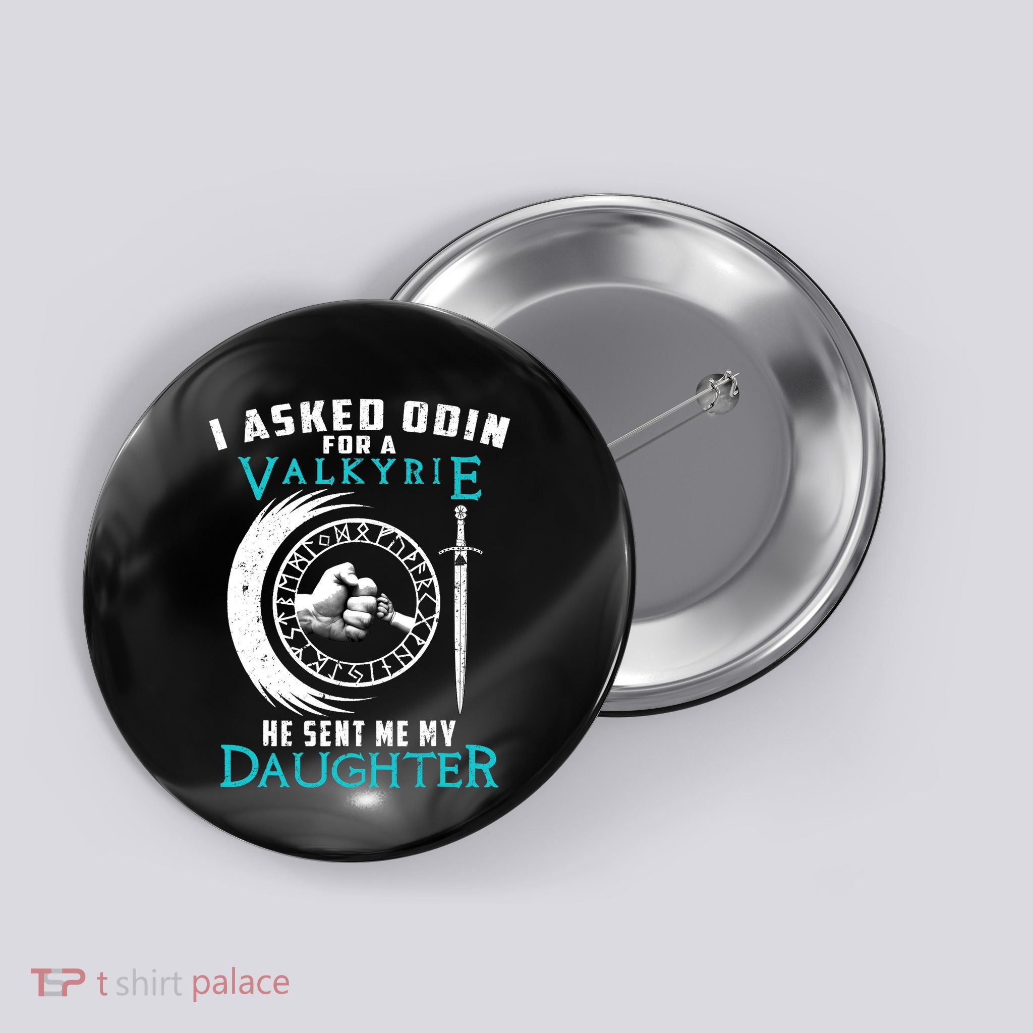 I Asked Odin For A Valkyrie He Sent Me My Daughter Viking Button