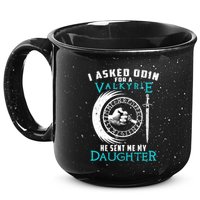 I Asked Odin For A Valkyrie He Sent Me My Daughter Viking 15oz Campfire Ceramic Mug