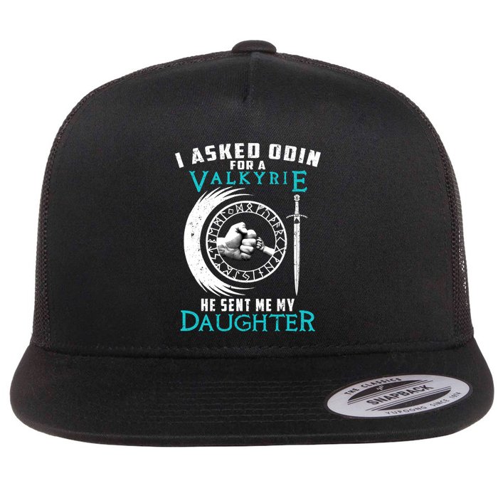 I Asked Odin For A Valkyrie He Sent Me My Daughter Viking Flat Bill Trucker Hat