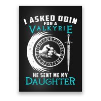 I Asked Odin For A Valkyrie He Sent Me My Daughter Viking Poster