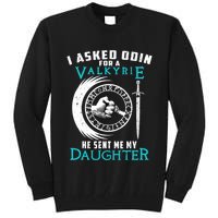 I Asked Odin For A Valkyrie He Sent Me My Daughter Viking Tall Sweatshirt