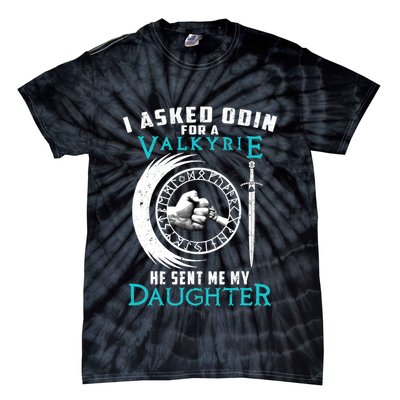 I Asked Odin For A Valkyrie He Sent Me My Daughter Viking Tie-Dye T-Shirt