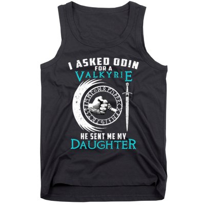 I Asked Odin For A Valkyrie He Sent Me My Daughter Viking Tank Top