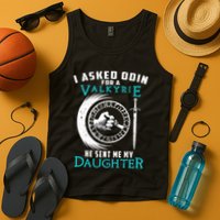 I Asked Odin For A Valkyrie He Sent Me My Daughter Viking Tank Top