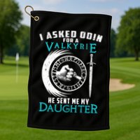 I Asked Odin For A Valkyrie He Sent Me My Daughter Viking Golf Towel