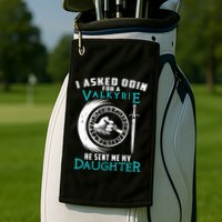 I Asked Odin For A Valkyrie He Sent Me My Daughter Viking Golf Towel
