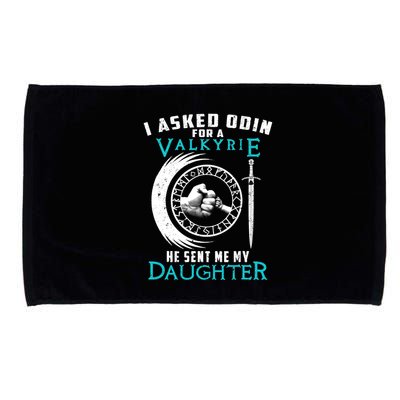 I Asked Odin For A Valkyrie He Sent Me My Daughter Viking Microfiber Hand Towel