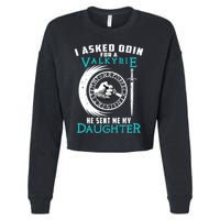 I Asked Odin For A Valkyrie He Sent Me My Daughter Viking Cropped Pullover Crew