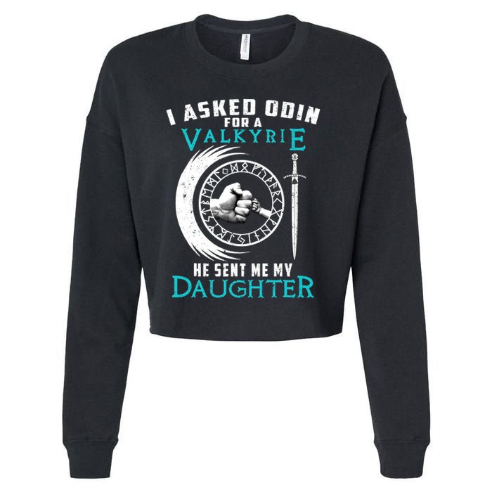 I Asked Odin For A Valkyrie He Sent Me My Daughter Viking Cropped Pullover Crew