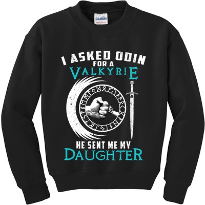 I Asked Odin For A Valkyrie He Sent Me My Daughter Viking Kids Sweatshirt
