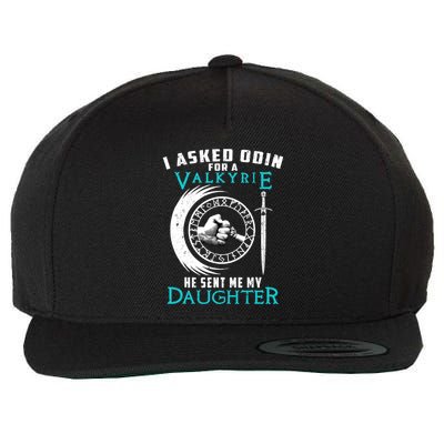 I Asked Odin For A Valkyrie He Sent Me My Daughter Viking Wool Snapback Cap